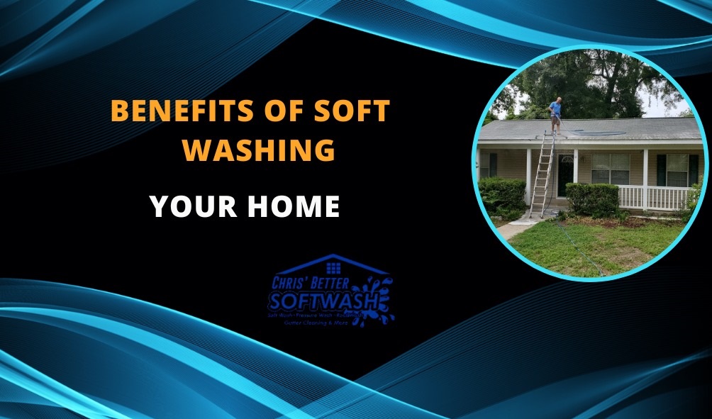 Benefits of Soft Washing Your Home